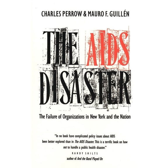 Yale FastBack The AIDS Disaster: The Failure of Organizations in New York and the Nation, (Paperback)