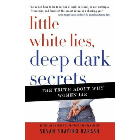 Little White Lies Deep Dark Secrets: The Truth about Why Women Lie (Paperback)
