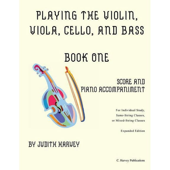 Playing the Violin, Viola, Cello, and Bass Book One: Score and Piano Accompanime, (Paperback)