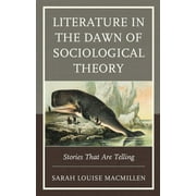 Literature in the Dawn of Sociological Theory : Stories That Are Telling (Paperback)