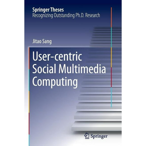 Springer Theses User-Centric Social Multimedia Computing, (Paperback)