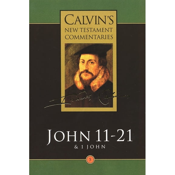Calvin's New Testament Commentaries (Cnt Gospel According to St John 11-21: And the First Epistle of John, (Paperback)