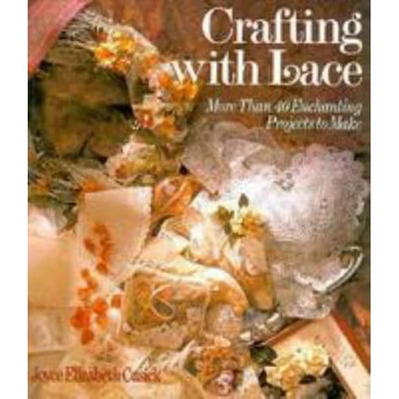 Pre-Owned Crafting With Lace: More Than 40 Enchanting Projects to Make (Paperback) 0806904445 9780806904443