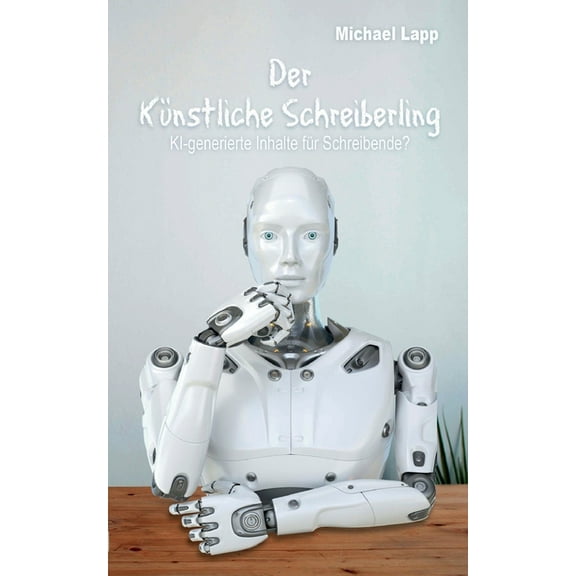 Der KÃ¼nstliche Schreiberling: KI-generierte Inhalte fÃ¼r Schreibende?, (Paperback)