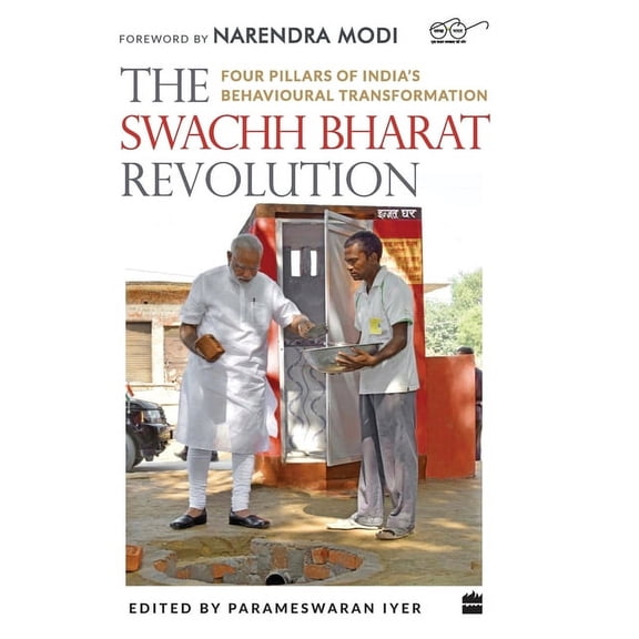 The Swachh Bharat Revolution: Four Pillars of India's Behavioural Transformation, (Hardcover)