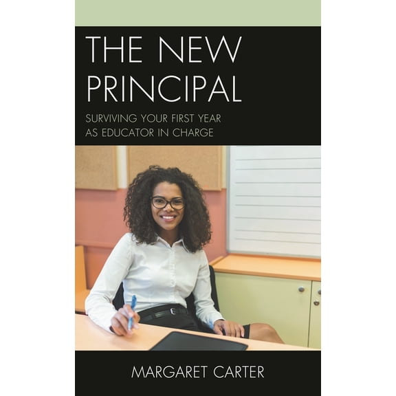 The New Principal: Surviving Your First Year as Educator in Charge, (Hardcover)