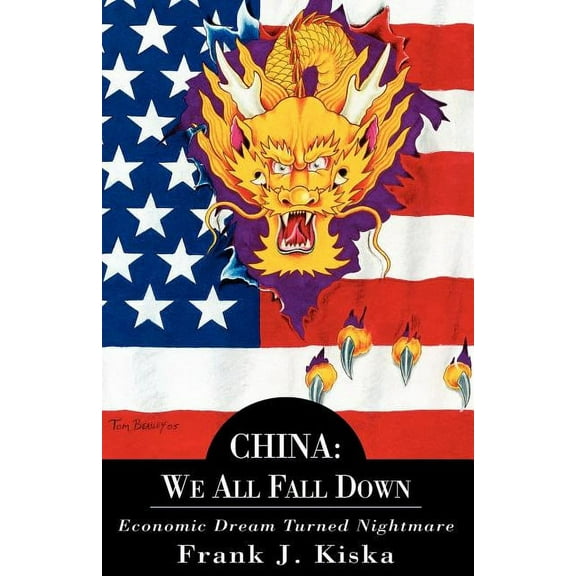 China: We All Fall Down-Economic Dream Turned Nightmare, (Paperback)