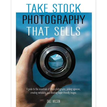 Take Stock Photography that Sells : Earn a living doing what you (Best Way To Sell Photography)