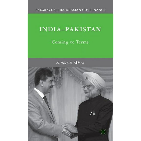 Palgrave Asian Governance India-Pakistan: Coming to Terms, (Hardcover)