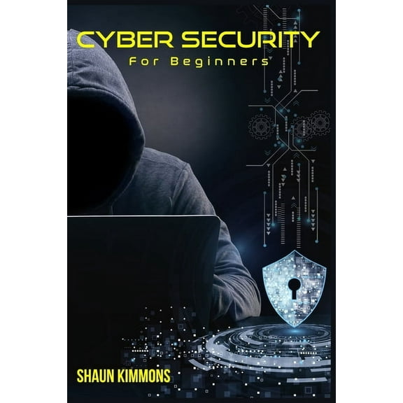 Cyber Security for Beginners: How to Become a Cybersecurity Professional Without a Technical Background (2022 Guide for , (Paperback)