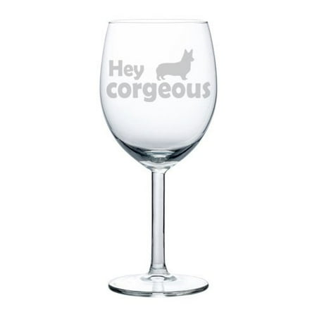 

Wine Glass Goblet Funny Corgi Hey Corgeous (10 oz)