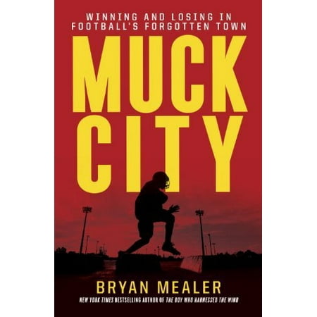 Muck City: Winning and Losing in Football's Forgotten Town