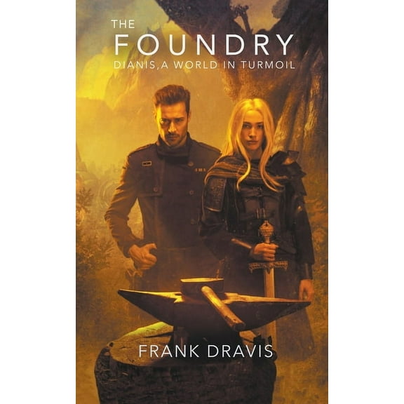 Dianis, a World in Turmoil Chronicles The Foundry, Book 1, (Paperback)