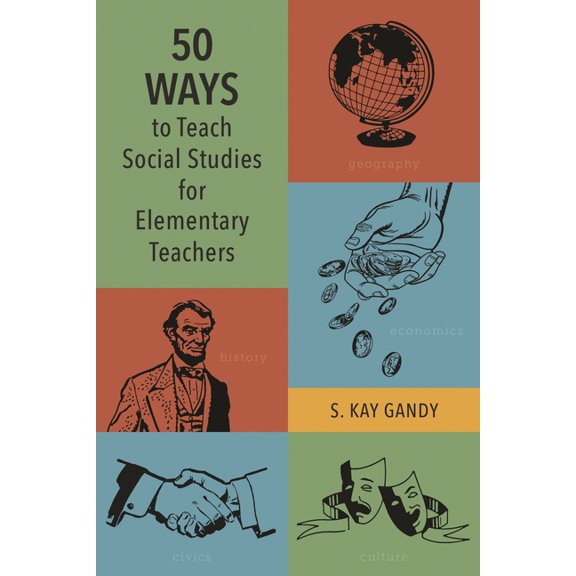 50 Ways to Teach Social Studies for Elementary Teachers, (Hardcover)