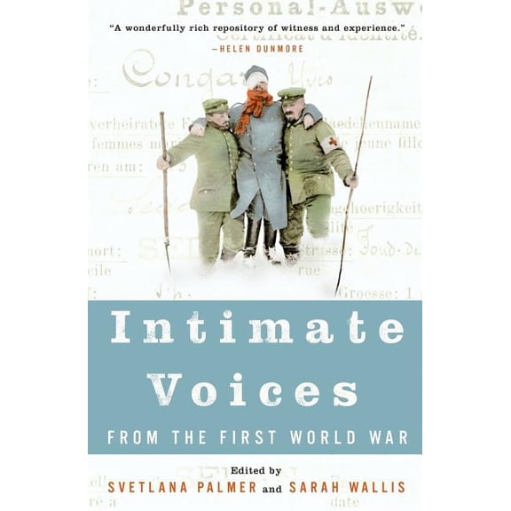 Intimate Voices from the First World War, (Paperback)