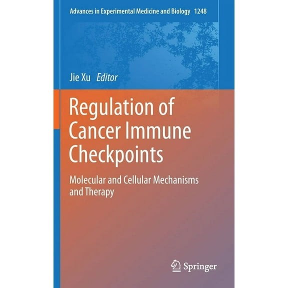 Advances in Experimental Medicine and Bi Regulation of Cancer Immune Checkpoints: Molecular and Cellular Mechanisms and Therapy, Book 1248, (Hardcover)