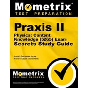 Praxis II Physics: Content Knowledge (5265) Exam Secrets Study Guide: Praxis II Test Review for the Praxis II: Subject Assessments