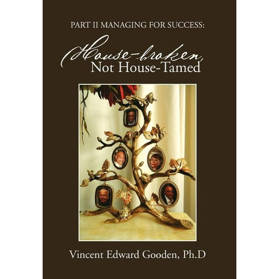 Part II Managing for Success: House-Broken, Not House-Tamed (Hardcover)