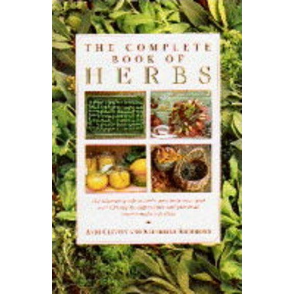 Pre-Owned The Complete Book of Herbs: The Ultimate Guide to Herbs and Their Uses, with Over 120 Step-by-step Recipes and Practical, Easy-to-make Gift Ideas Paperback