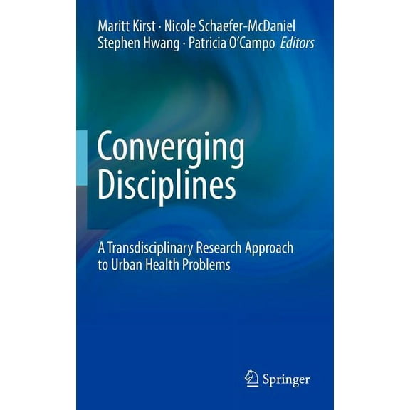 Converging Disciplines: A Transdisciplinary Research Approach to Urban Health Problems, (Hardcover)
