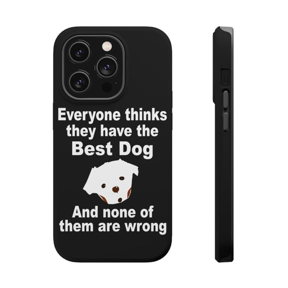 DistinctInk Tough Case for Apple iPhone 15 PRO (6.1" Screen), Compatible with MagSafe Charging - Everyone Things They Have The Best Dog