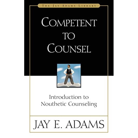 Pre-Owned Competent to Counsel: Introduction to Nouthetic Counseling (Jay Adams Library) Paperback