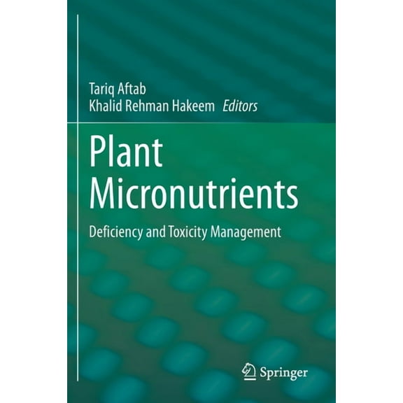 Plant Micronutrients: Deficiency and Toxicity Management, (Paperback)