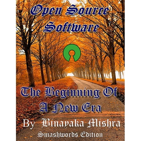 Open Source Software: The Beginning Of A New Era - (Best Open Source Development Tools)
