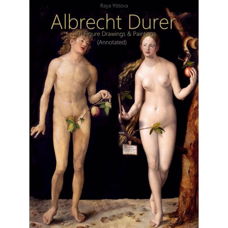 Albrecht Durer: 101 Figure Drawings & Paintings (Annotated) -