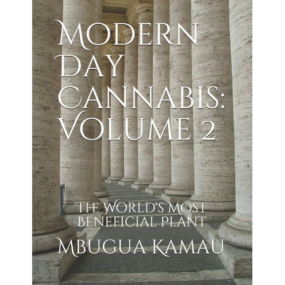 Modern Day Cannabis: Volume 2: The World's Most Beneficial Plant, (Paperback)