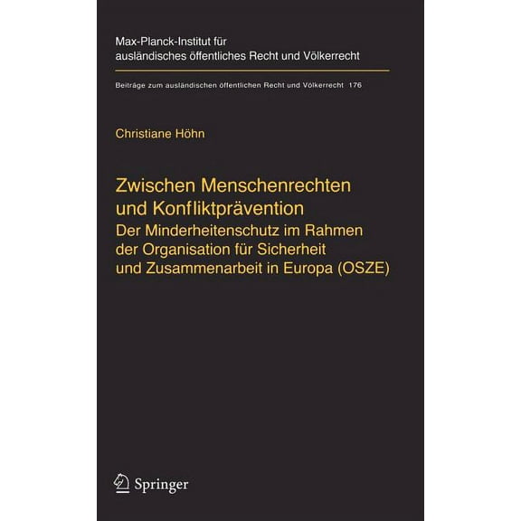 Beiträge Zum Ausländischen Öffentlichen Zwischen Menschenrechten Und Konfliktprävention - Der Minderheitenschutz Im Rahmen Der Organisation Für Sicherheit Und Z, Book 176, (Hardcover)