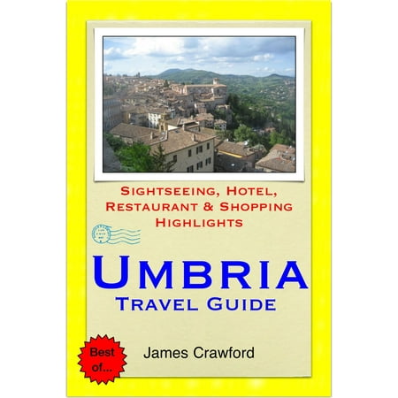 Umbria, Italy Travel Guide - Sightseeing, Hotel, Restaurant & Shopping Highlights (Illustrated) -