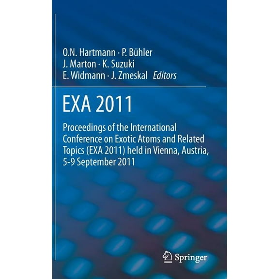 Exa 2011: Proceedings of the International Conference on Exotic Atoms and Related Topics (Exa 2011) Held in Vienna, Aust, (Hardcover)