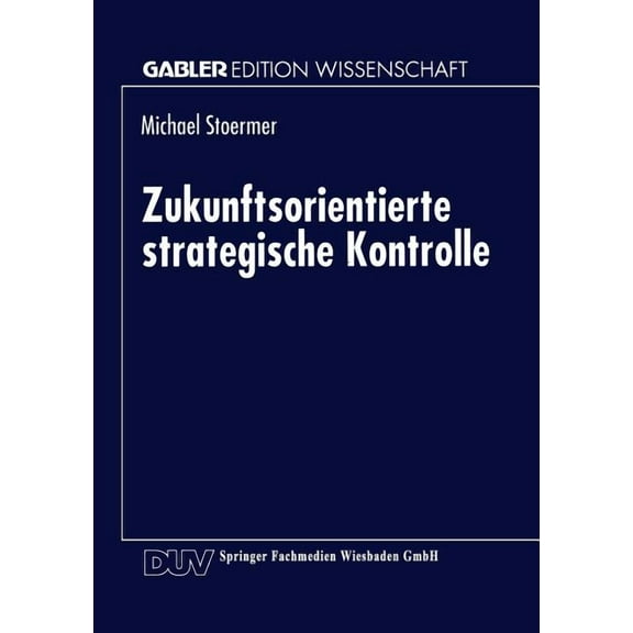 Gabler Edition Wissenschaft Zukunftsorientierte Strategische Kontrolle, (Paperback)