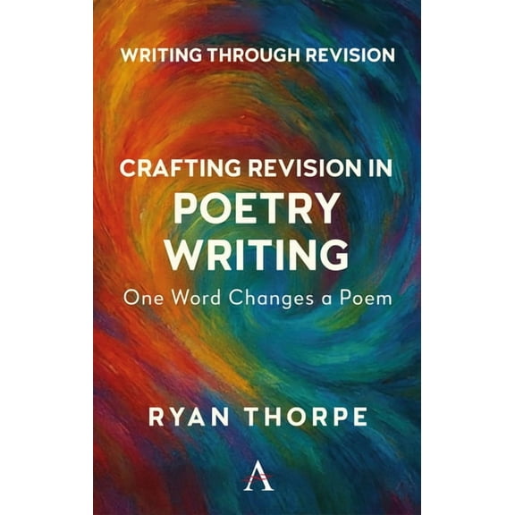 Crafting Revision in Poetry Writing: One Word Changes a Poem, (Paperback)