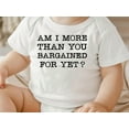 thumbnail image 2 of Am I More Than You Bargained For Yet Baby Bodysuit ,Funny New Born New Parent Baby Onesie®, New Mom Gift, Baby Shower Gift , Short Sleeve Tee Bella, 2 of 9