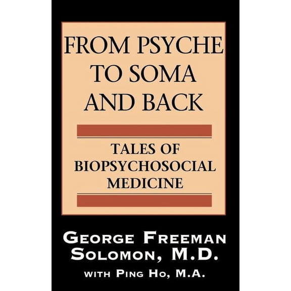 From Psyche to Soma and Back: Tales of Biopsychosocial Medicine (Paperback)