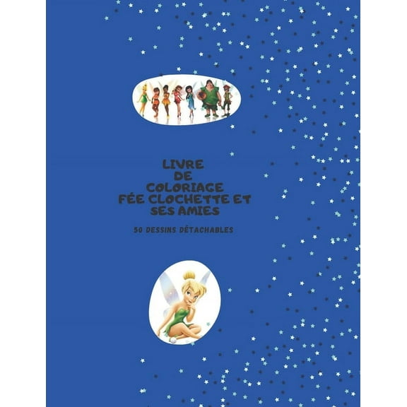 Livre de coloriage fÃ©e clochette et ses amies 50 dessins dÃ©tachables, (Paperback)
