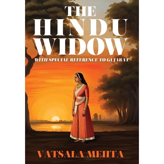 The Hindu Widow: With Special Reference to Gujarat, (Hardcover)