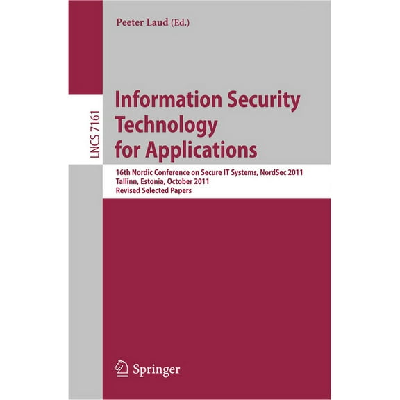 Information Security Technology for Applications: 16th Nordic Conference on Security It Systems, Nordsec 2011, Talinn, E, (Paperback)