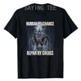 thumbnail image 2 of Camiseta divertida "Human By Chance Alpha By Choice", camisa divertida "Alpha Wolf Meme, abraza tu esencia alfa, ropa divertida de valor, frase, 2 of 5
