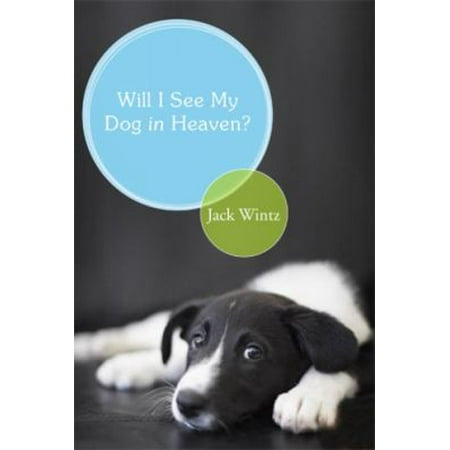 Will I See My Dog in Heaven?: God's Saving Love for the Whole Family of Creation