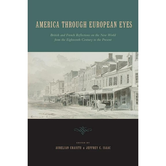 America Through European Eyes: British and French Reflections on the New World from the Eighteenth Century to the Presen, (Paperback)