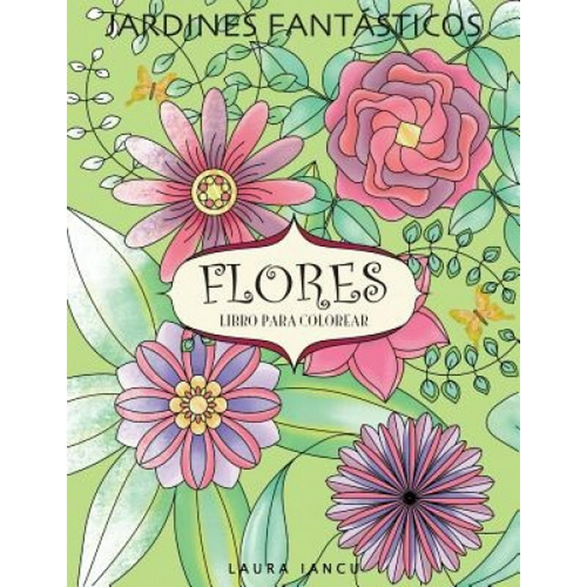 Flores: Libro Para Colorear (Jardines Fantasticos) [Spanish] | Walmart  Canada