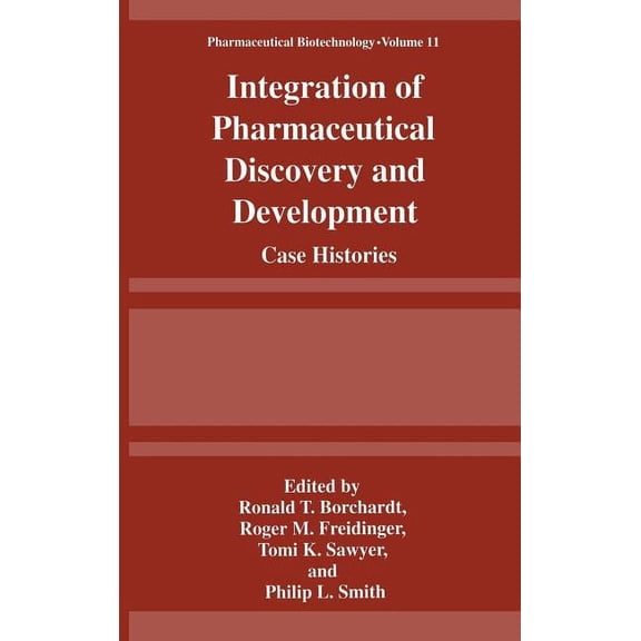 Pharmaceutical Biotechnology Integration of Pharmaceutical Discovery and Development: Case Histories, Book 11, (Hardcover)