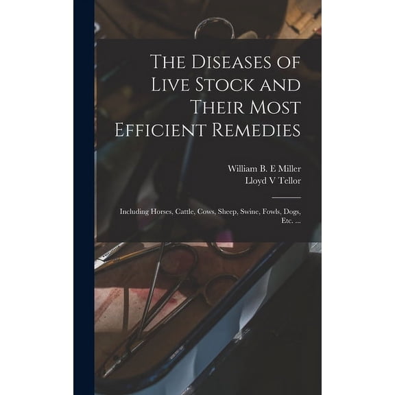 The Diseases of Live Stock and Their Most Efficient Remedies (Hardcover)