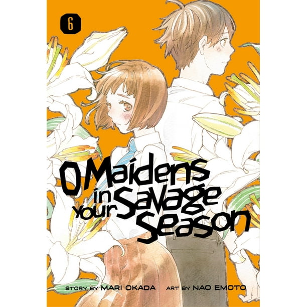 O Maidens in Your Savage Season: O Maidens in Your Savage Season 6