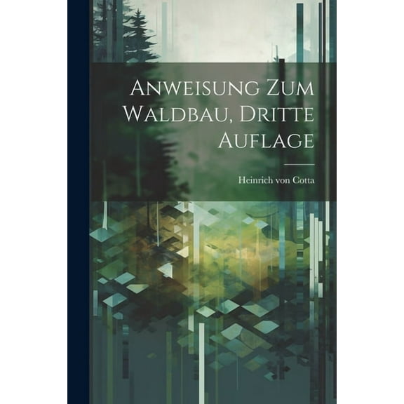 Anweisung zum Waldbau, Dritte Auflage (Paperback)