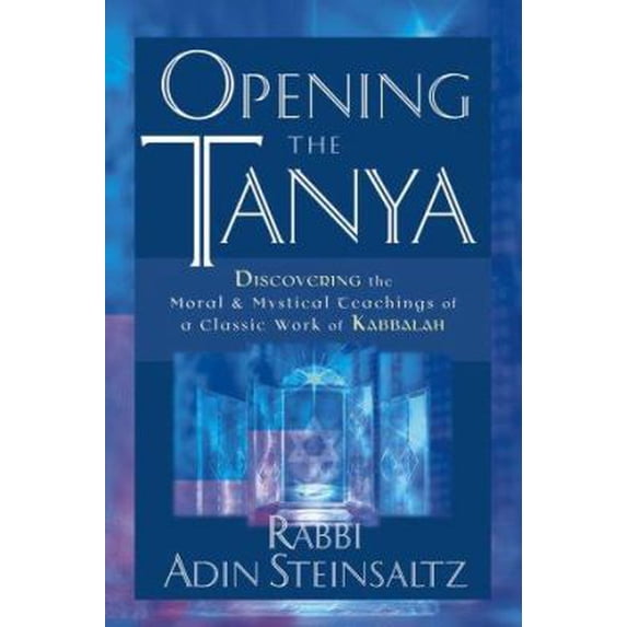 Pre-Owned Opening the Tanya: Discovering the Moral and Mystical Teachings of a Classic Work of Kabbalah (Hardcover) by Adin Even-Israel Steinsaltz, Meir Hanegbi, Yaacov Tauber
