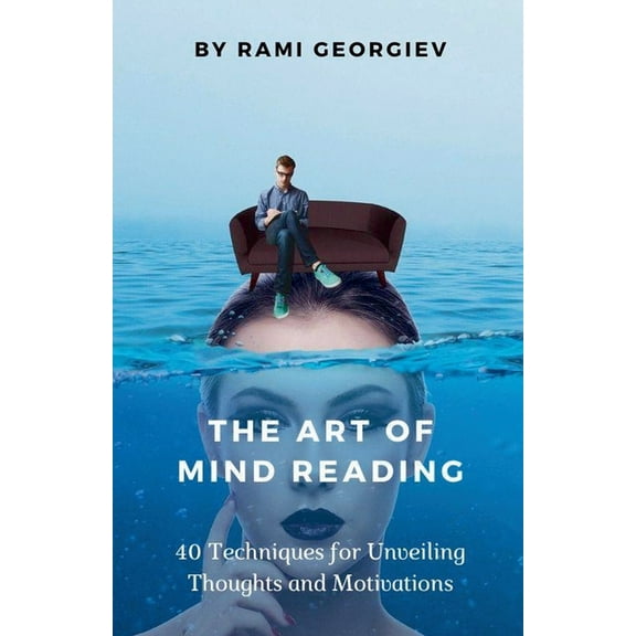 The Art of Mind Reading: 40 Techniques for Unveiling Thoughts and Motivations, (Paperback)
